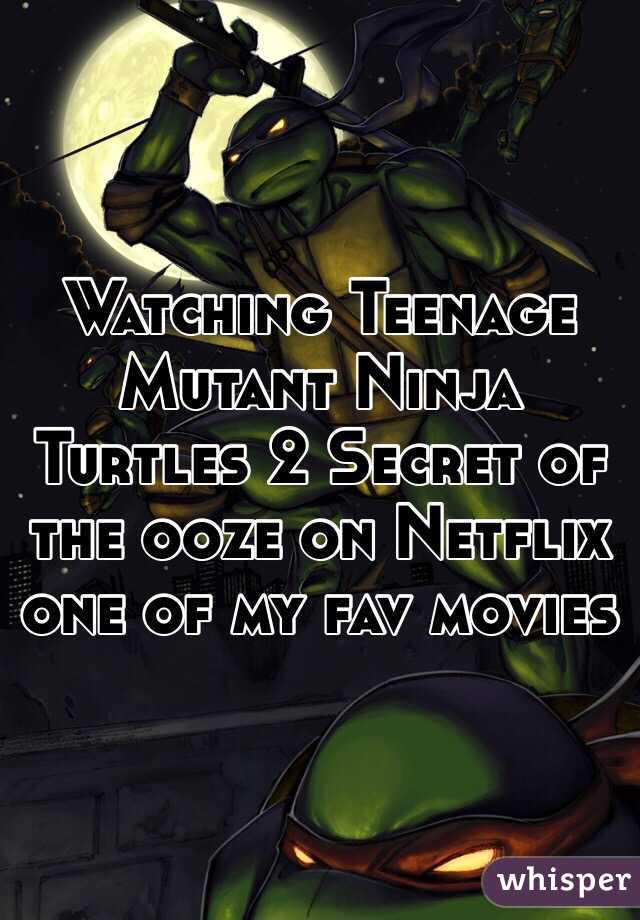 Watching Teenage Mutant Ninja Turtles 2 Secret of the ooze on Netflix one of my fav movies 