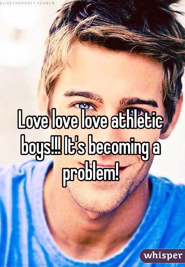 Love love love athletic boys!!! It's becoming a problem!