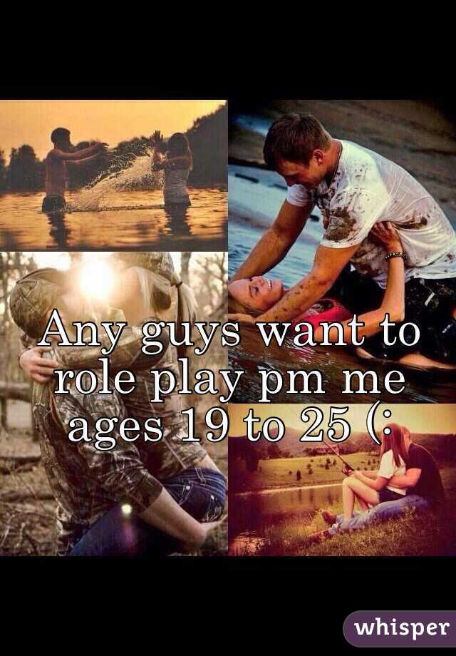 Any guys want to role play pm me ages 19 to 25 (: 