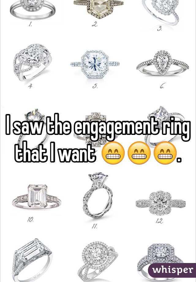 I saw the engagement ring that I want 😁😁😁. 
