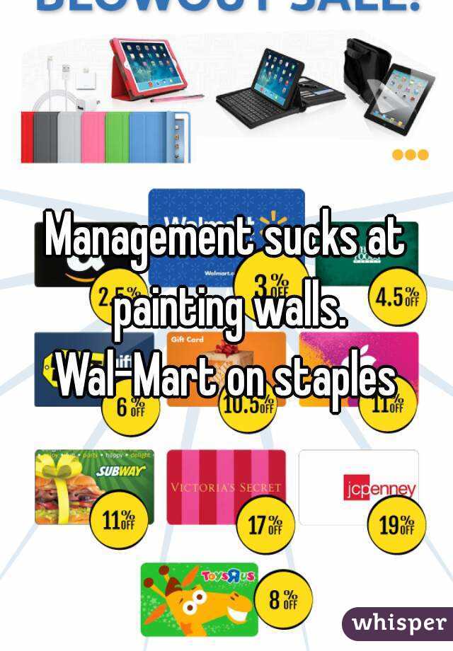 Management sucks at painting walls.
Wal-Mart on staples