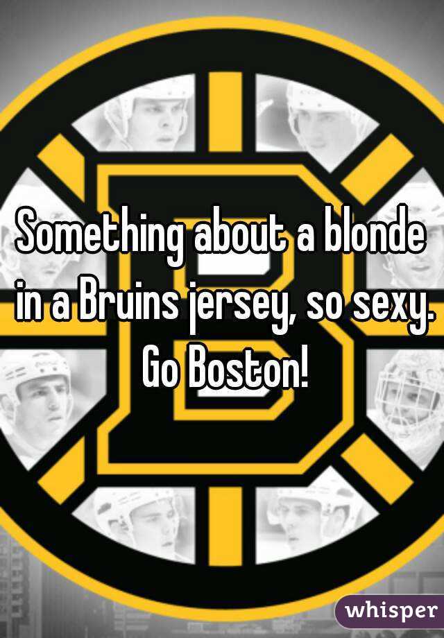 Something about a blonde in a Bruins jersey, so sexy. Go Boston!