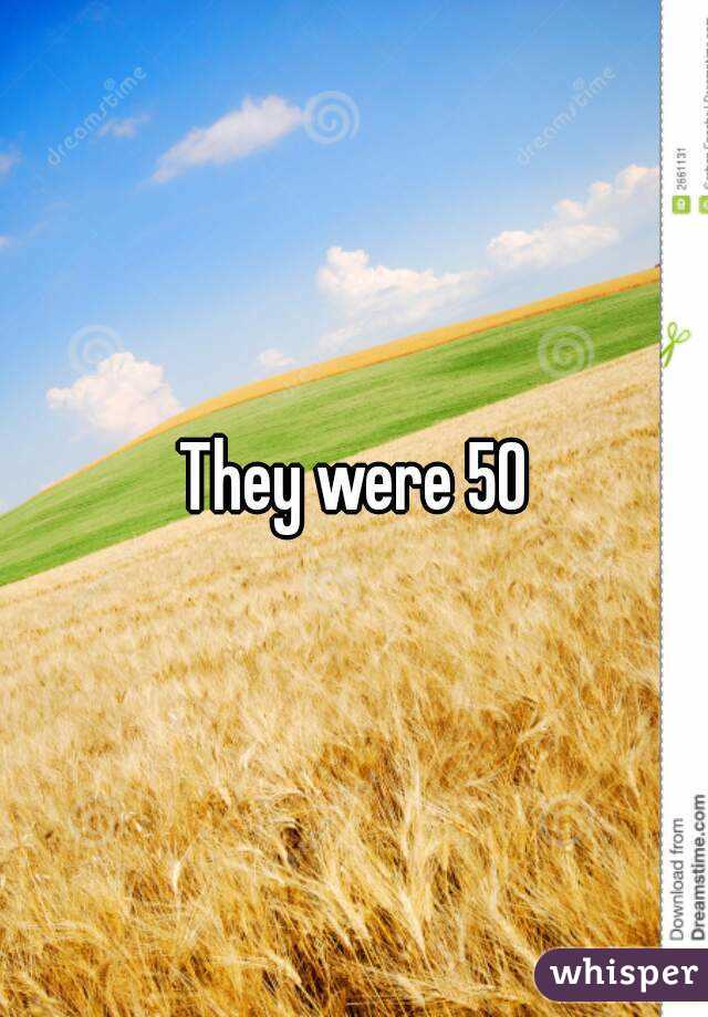 They were 50