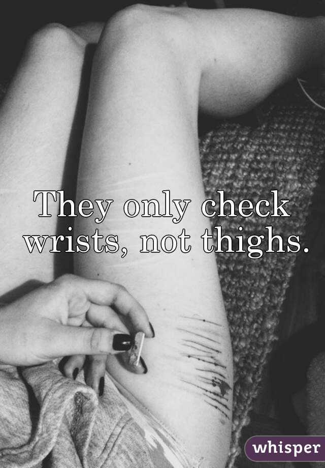 They only check wrists, not thighs.