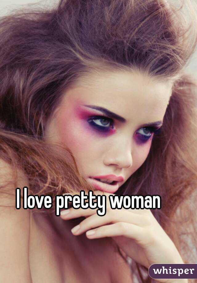 I love pretty woman 