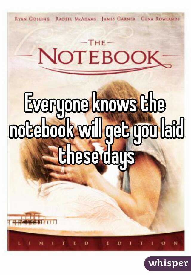 Everyone knows the notebook will get you laid these days