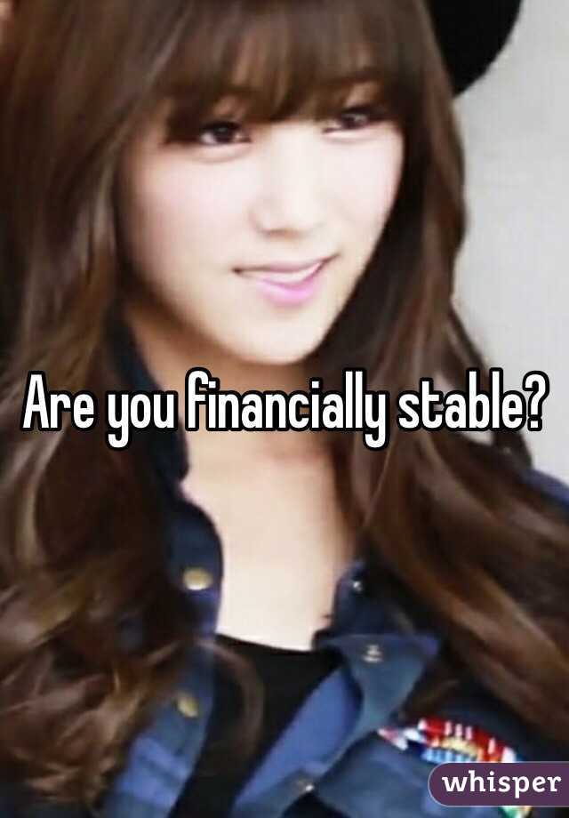 Are you financially stable?