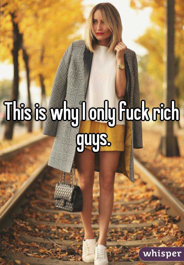 This is why I only fuck rich guys.