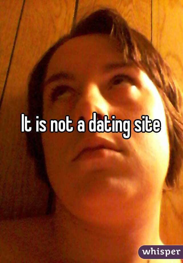 It is not a dating site