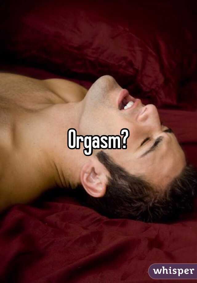 Orgasm?