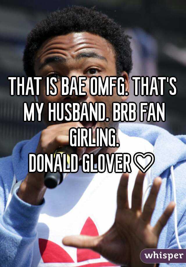 THAT IS BAE OMFG. THAT'S MY HUSBAND. BRB FAN GIRLING.
DONALD GLOVER♡