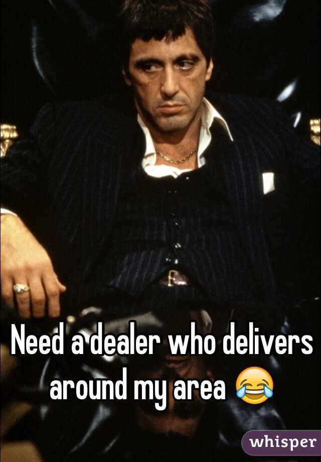 need-a-dealer-who-delivers-around-my-area