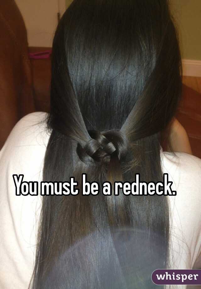You must be a redneck. 