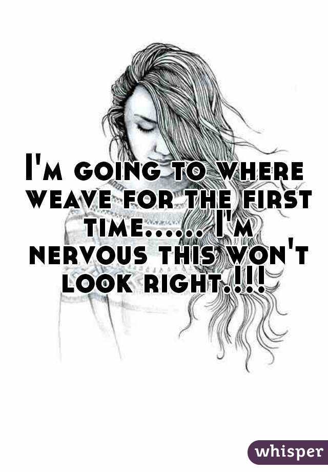 I'm going to where weave for the first time...... I'm nervous this won't look right.!!! 
