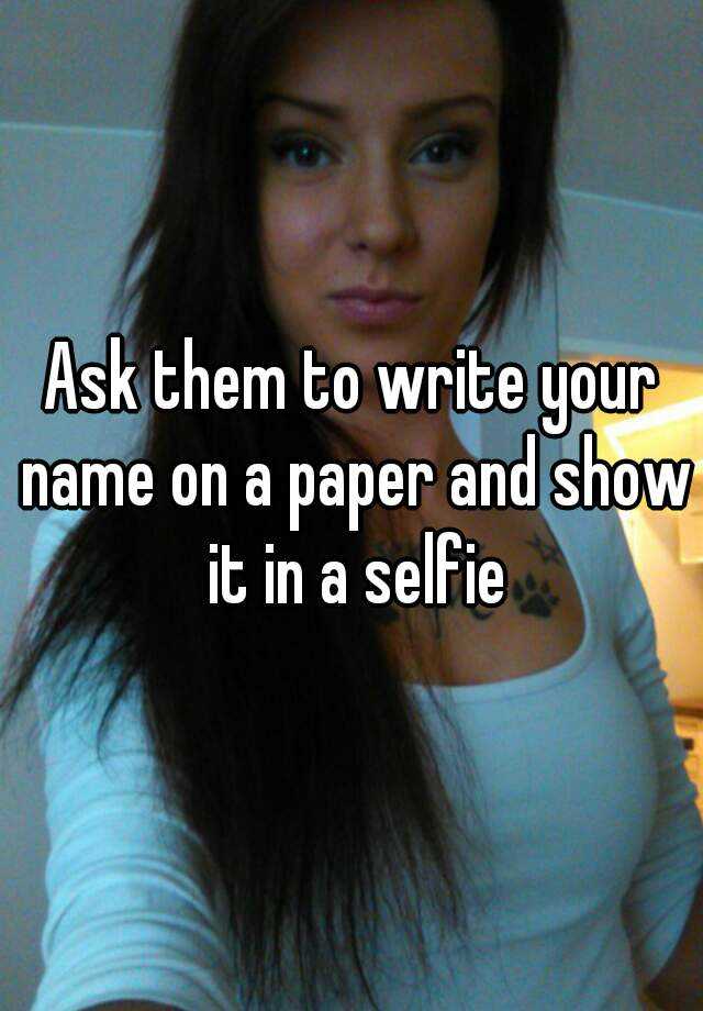 ask-them-to-write-your-name-on-a-paper-and-show-it-in-a-selfie