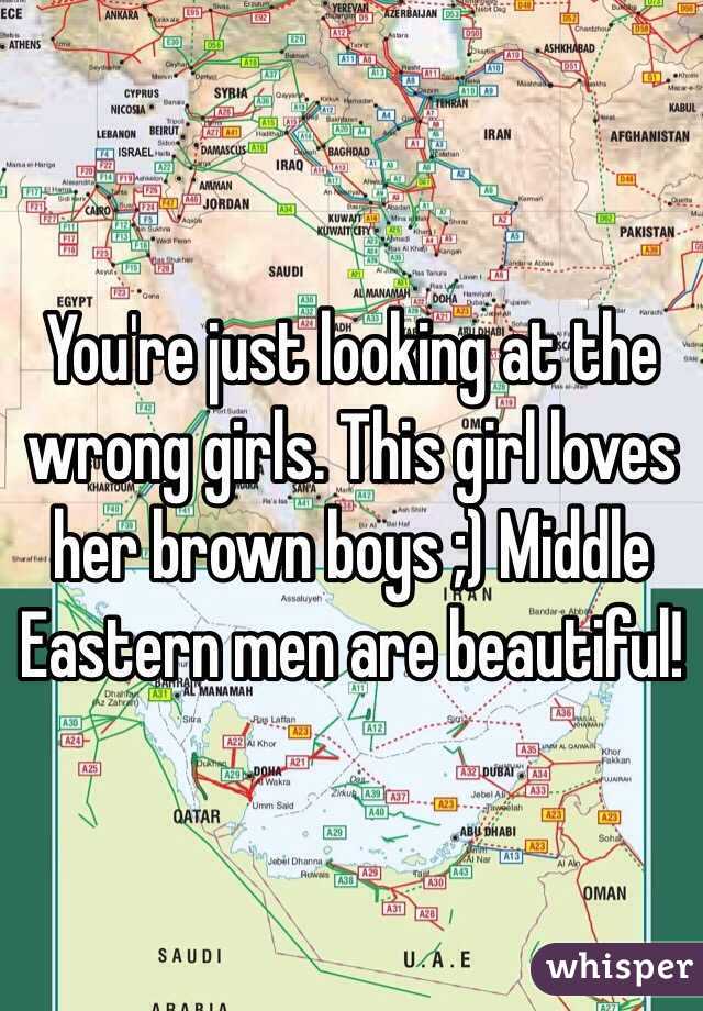 You're just looking at the wrong girls. This girl loves her brown boys ;) Middle Eastern men are beautiful! 
