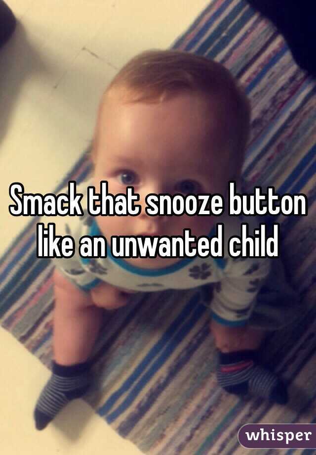 Smack that snooze button like an unwanted child