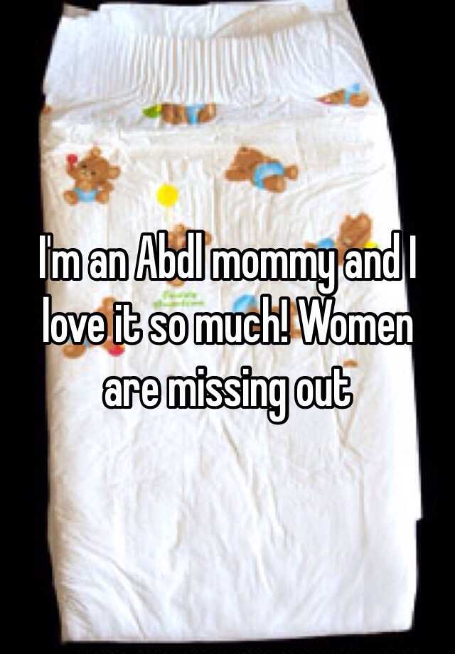 Im An Abdl Mommy And I Love It So Much Women Are Missing Out