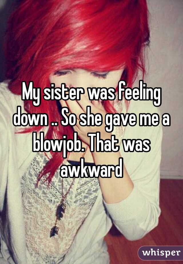 My Sister Was Feeling Down So She Gave Me A Blowjob That Was Awkward