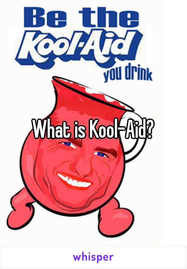 What is Kool-Aid?