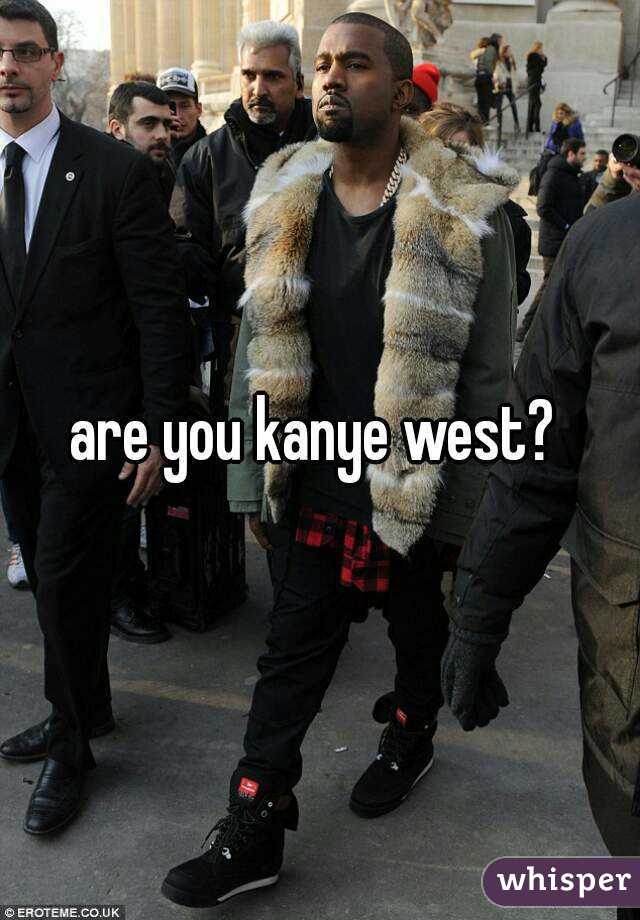 are you kanye west? 
