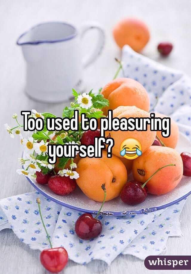 Too used to pleasuring yourself? 😂