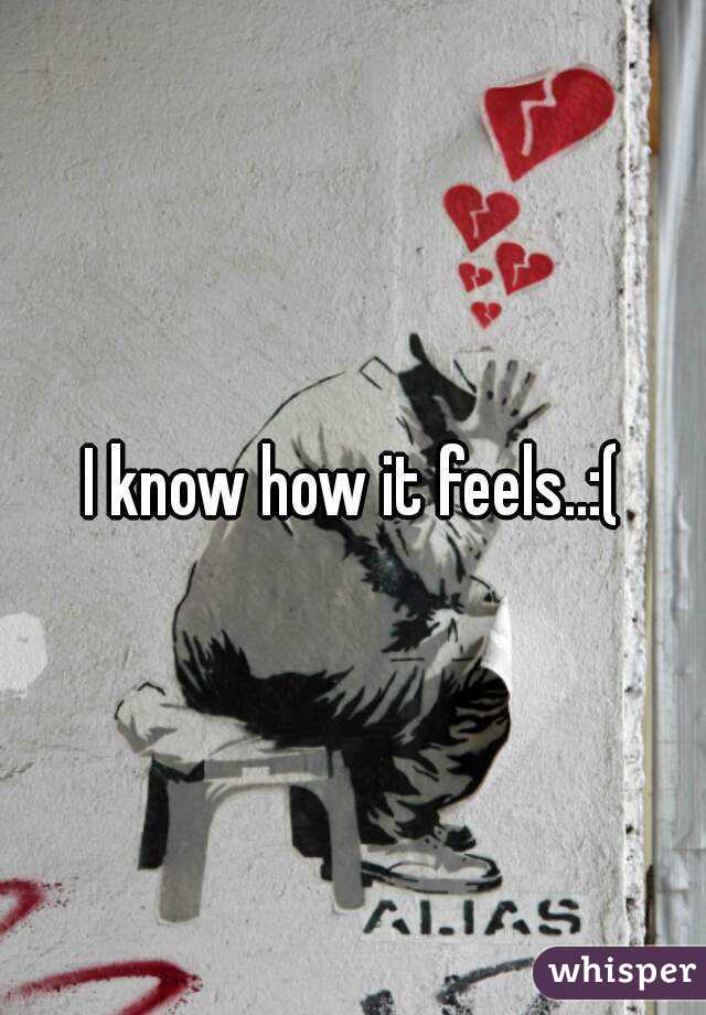 I know how it feels..:(