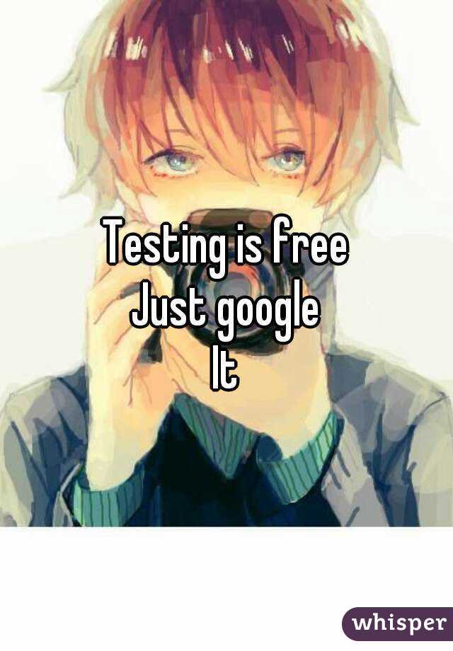 Testing is free
Just google
It