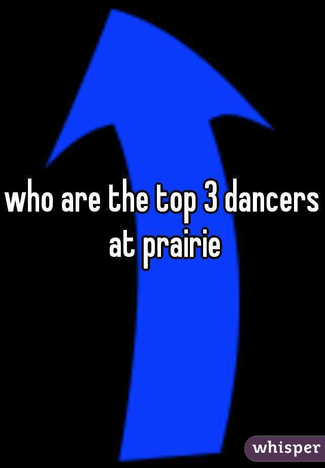 who are the top 3 dancers at prairie