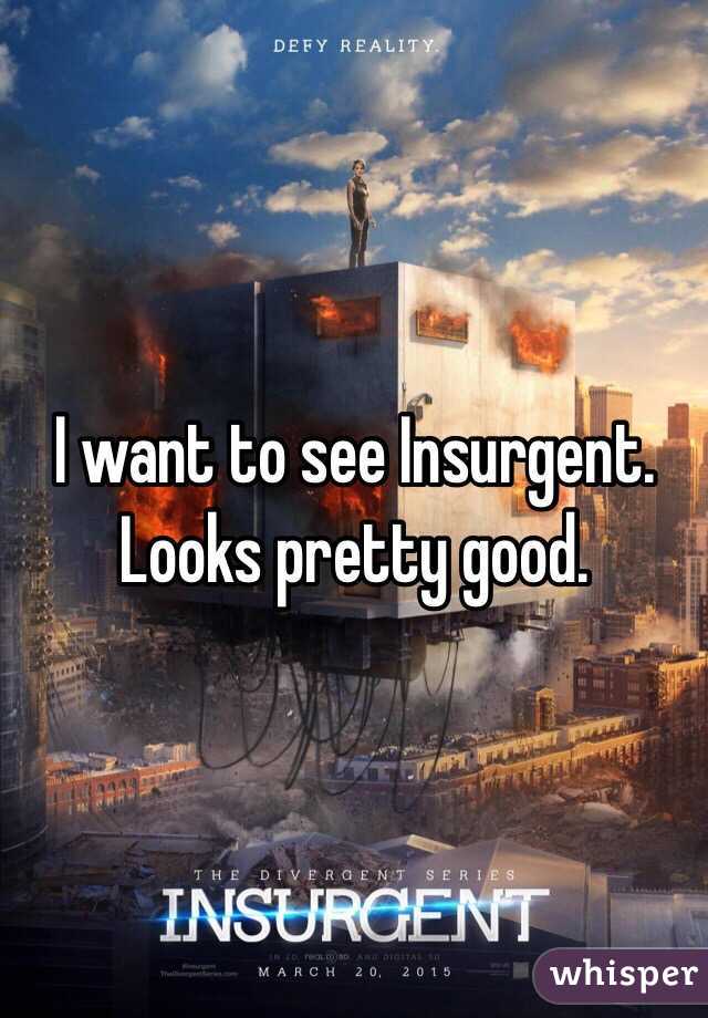 I want to see Insurgent. Looks pretty good.