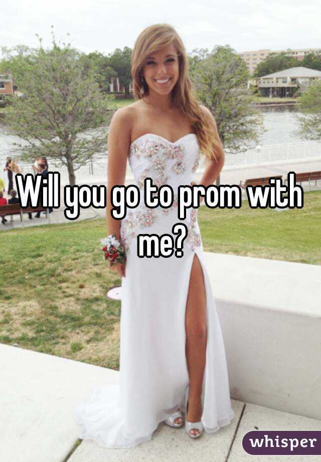 Will you go to prom with me?