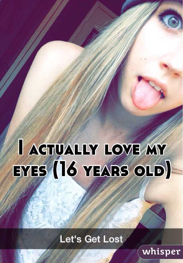 I actually love my eyes (16 years old)