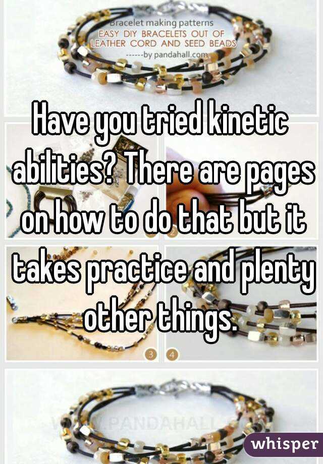 Have you tried kinetic abilities? There are pages on how to do that but it takes practice and plenty other things. 
