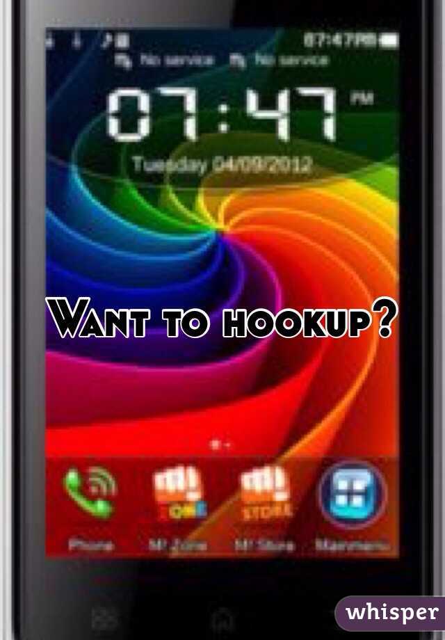 Want to hookup?