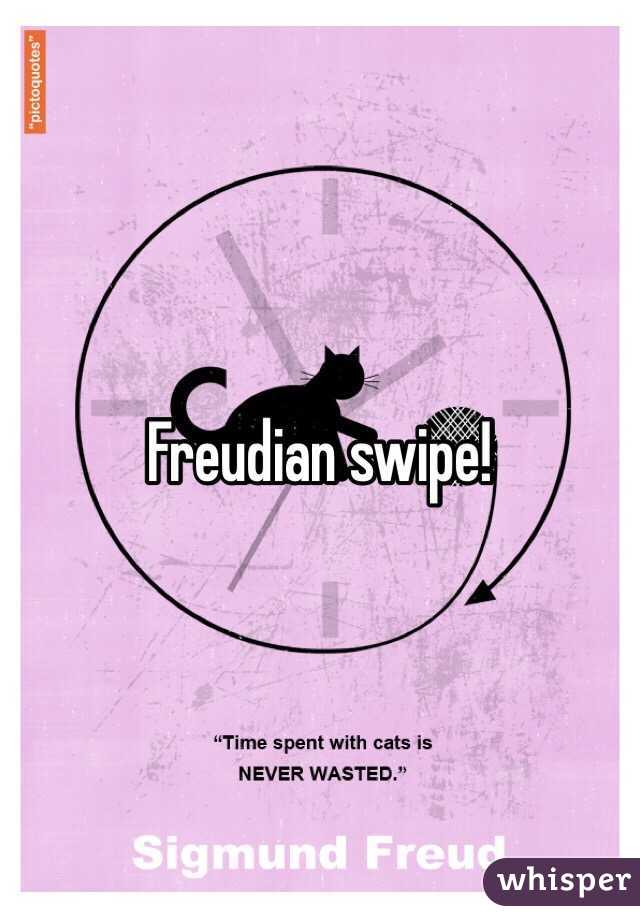Freudian swipe!
