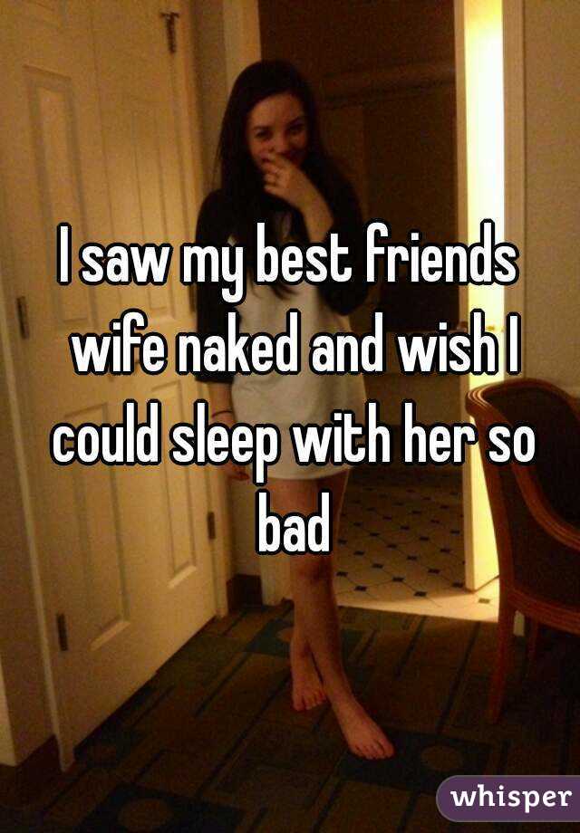 I Saw My Best Friend Naked 25