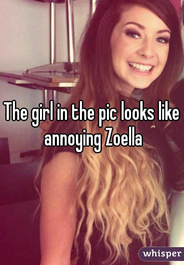 The girl in the pic looks like annoying Zoella