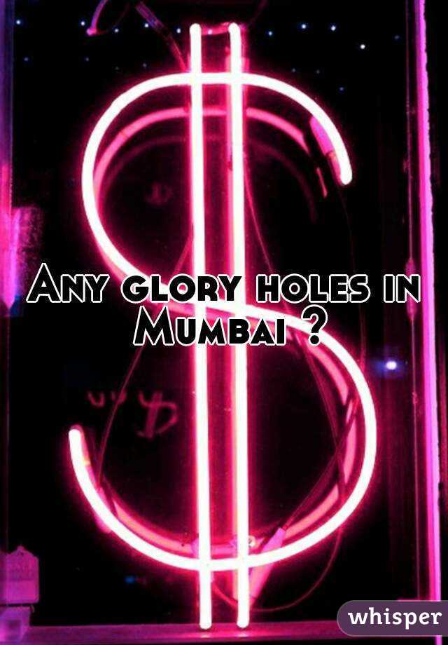 Any glory holes in Mumbai ?