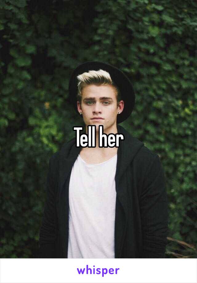 Tell her