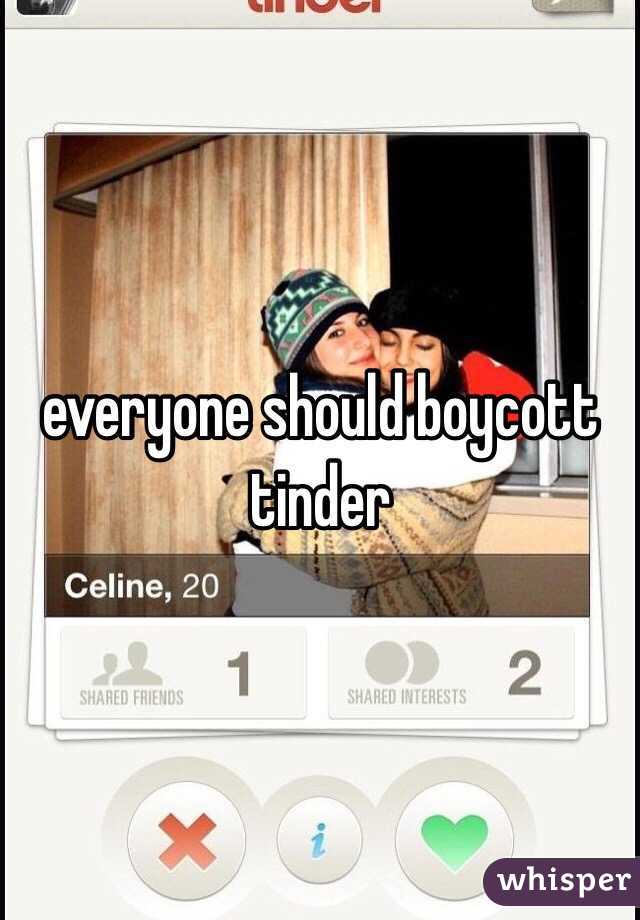 everyone should boycott tinder 