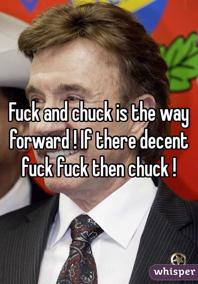 Fuck and chuck is the way forward ! If there decent fuck fuck then chuck !