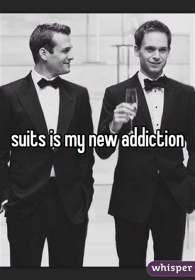 suits is my new addiction