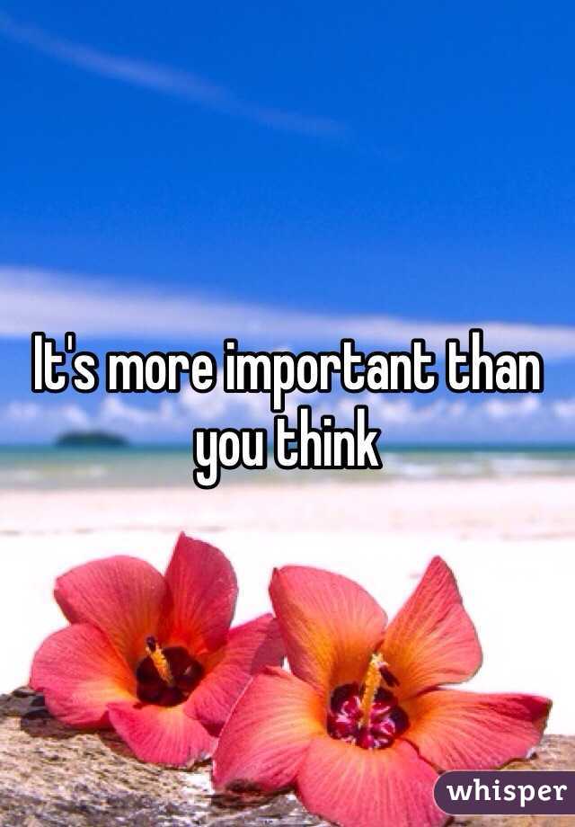It's more important than you think 