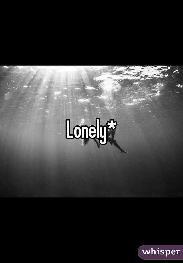 Lonely*