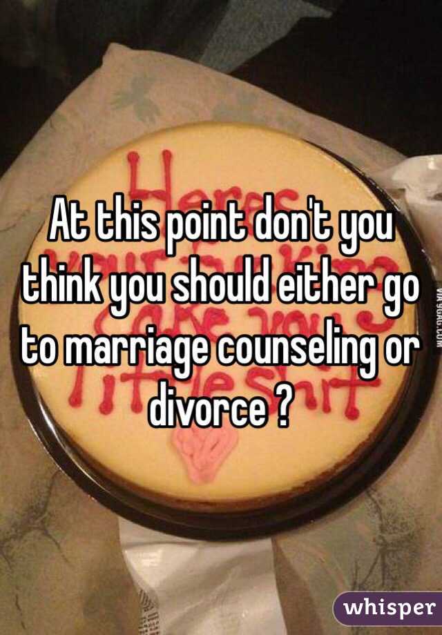 At this point don't you think you should either go to marriage counseling or divorce ?