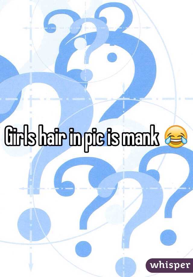 Girls hair in pic is mank 😂