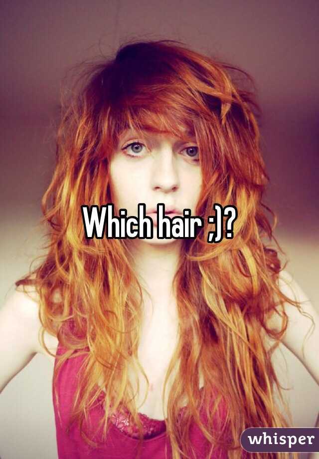 Which hair ;)?