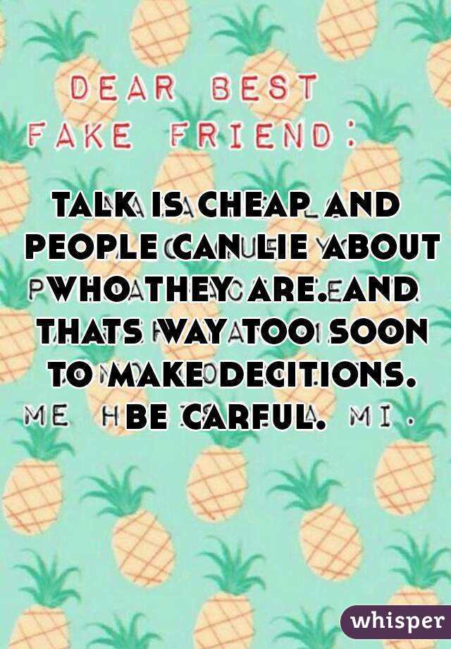 talk is cheap and people can lie about who they are. and thats way too soon to make decitions. be carful. 