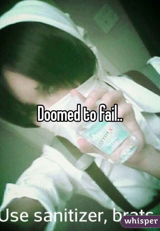 Doomed to fail..