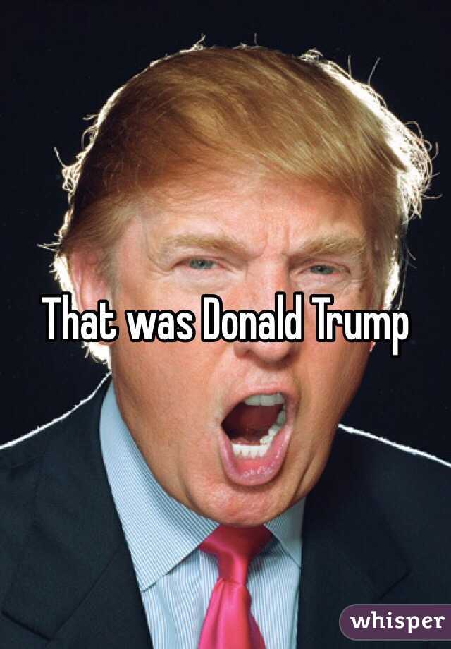 That was Donald Trump
